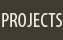 Projects